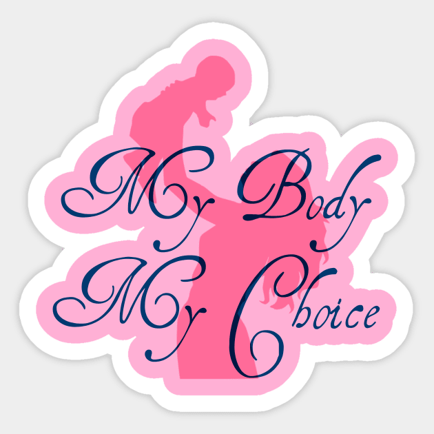 My Body My Choice Motherhood Sticker by TheDaintyTaurus